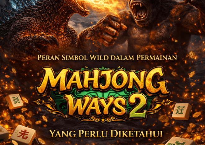 Peran Simbol Wild dalam Permainan Mahjong Ways 2 yang Perlu Diketahui