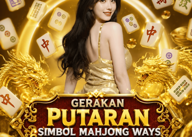 Gerakan Putaran Simbol Mahjong Ways Mudah Diikuti