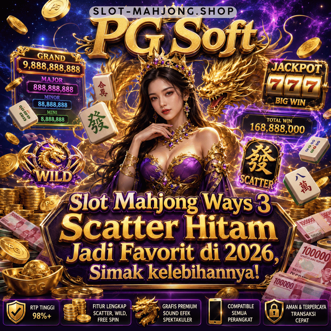 Slot Mahjong Ways 3 Scatter Hitam Jadi Favorit di 2026, Simak kelebihannya!